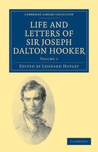 Cover image for Life and Letters of Sir Joseph Dalton Hooker O.M., G.C.S.I.