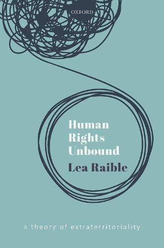 Cover image for Human Rights Unbound: A Theory of Extraterritoriality