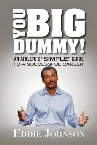 Cover image for You Big Dummy - An Athlete's SIMPLE Guide To A Successful Career