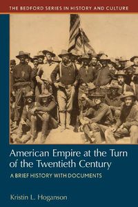 Cover image for American Empire at the Turn of the Twentieth Century: A Brief History with Documents