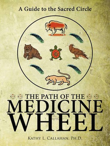 Cover image for The Path of the Medicine Wheel: A Guide to the Sacred Circle