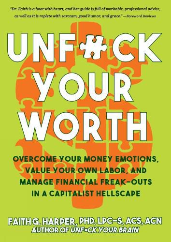 Unfuck Your Worth: Overcome Your Money Emotions, Value Your Own Labor, and Manage Financial Freak-outs in a Capitalist Hellscape