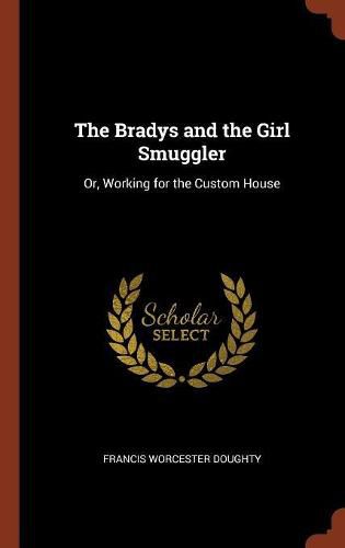 Cover image for The Bradys and the Girl Smuggler: Or, Working for the Custom House