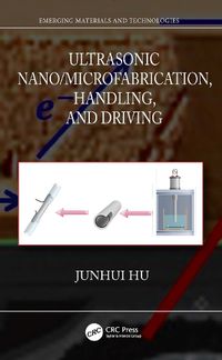 Cover image for Ultrasonic Nano/Microfabrication, Handling, and Driving