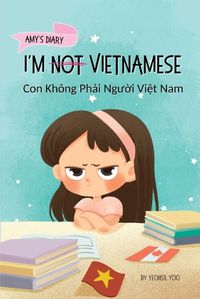 Cover image for I'm Not Vietnamese (Con Kh?ng Phải Người Việt Nam)