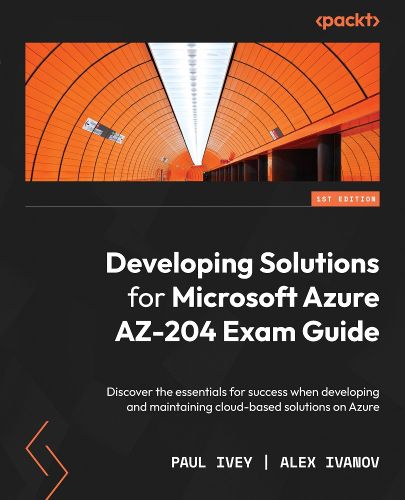 Cover image for Developing Solutions for Microsoft Azure AZ-204 Exam Guide