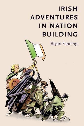 Cover image for Irish Adventures in Nation-Building