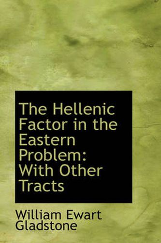 Cover image for The Hellenic Factor in the Eastern Problem: With Other Tracts