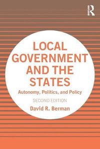 Cover image for Local Government and the States: Autonomy, Politics, and Policy