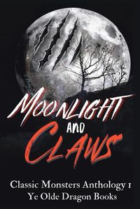 Cover image for Moonlight and Claws: Classic Monsters Anthology 1