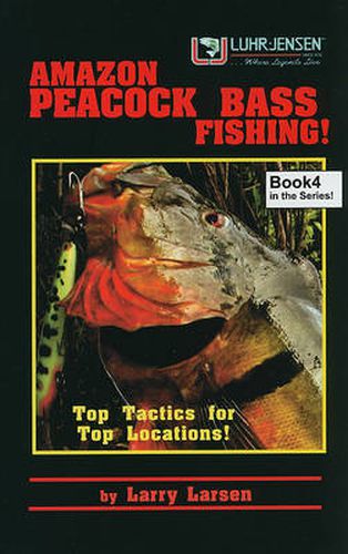 Cover image for Amazon Peacock Bass Fishing: Top Tactics for Top Locations Book 4