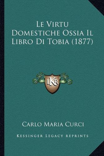 Le Virtu Domestiche Ossia Il Libro Di Tobia (1877)