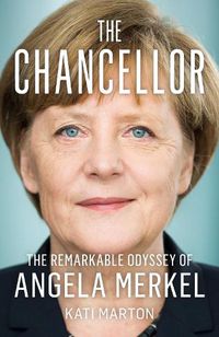 Cover image for The Chancellor: The Remarkable Odyssey of Angela Merkel
