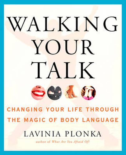 Cover image for Walking Your Talk: Changing Your Life Through the Magic of Body Language