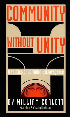Cover image for Community Without Unity: A Politics of Derridian Extravagance