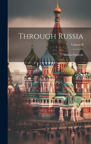 Cover image for Through Russia; Volume II