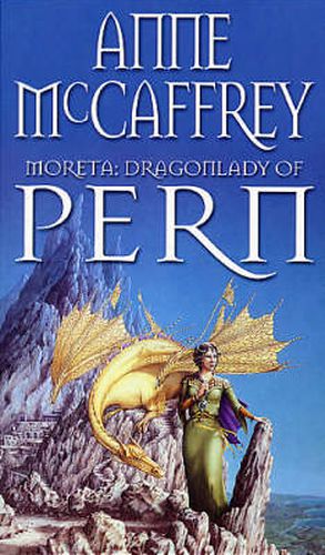 Moreta - Dragonlady Of Pern: the compelling and moving tale of a Pern legend... from one of the most influential SFF writers of all time
