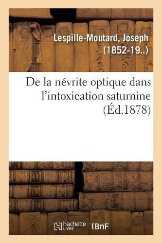 Cover image for de la Nevrite Optique Dans l'Intoxication Saturnine