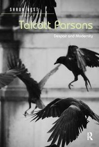 Cover image for Talcott Parsons: Despair and Modernity