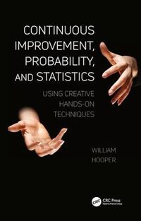 Cover image for Continuous Improvement, Probability, and Statistics: Using Creative Hands-On Techniques