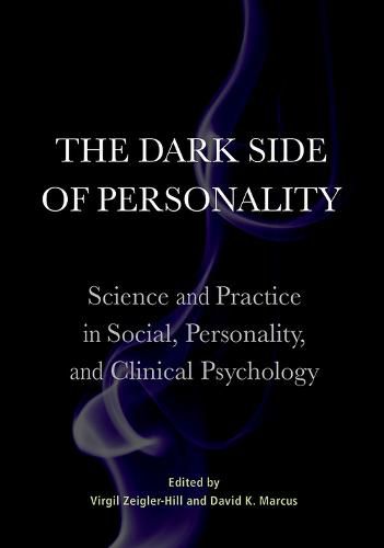 Cover image for The Dark Side of Personality: Science and Practice in Social, Personality, and Clinical Psychology