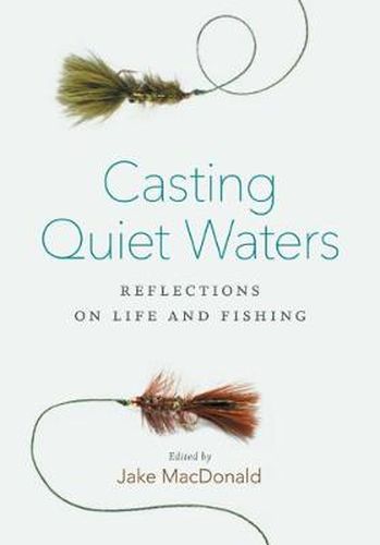 Cover image for Casting Quiet Waters: Reflections on Life and Fishing