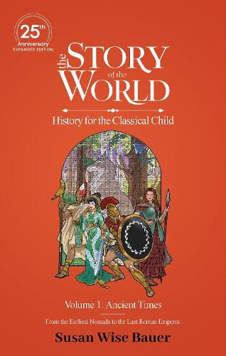 Cover image for The Story of the World, Volume 1: Ancient Times. From the Earliest Nomads to the Last Roman Emperor.