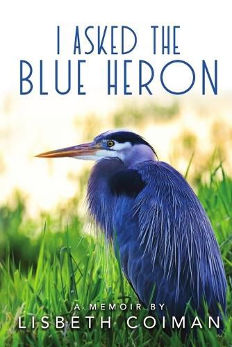 Cover image for I Asked the Blue Heron