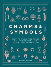 Cover image for Charms & Symbols: How to Weave the Power of Ancient Signs and Marks into Modern Life