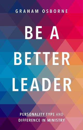 Cover image for Be A Better Leader: Personality Type And Difference In Ministry