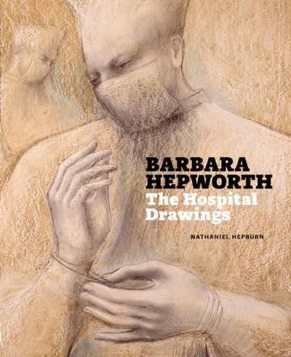 Cover image for Barbara Hepworth: The Hospital Drawings