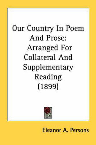 Cover image for Our Country in Poem and Prose: Arranged for Collateral and Supplementary Reading (1899)
