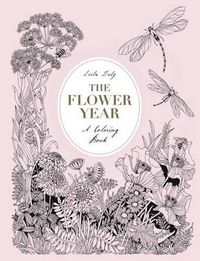 Cover image for The Flower Year: A Coloring Book (a Flower Coloring Book for Adults)