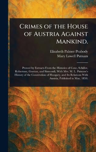 Cover image for Crimes of the House of Austria Against Mankind.