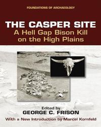 Cover image for The Casper Site: A Hell Gap Bison Kill on the High Plains (revised edition)