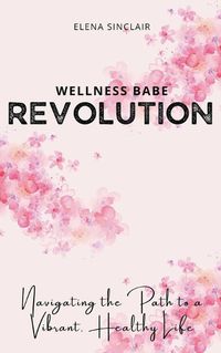 Cover image for Wellness Babe Revolution