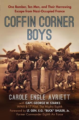 Coffin Corner Boys: One Bomber, Ten Men, and Their Harrowing Escape from Nazi-Occupied France