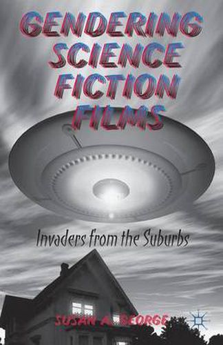 Cover image for Gendering Science Fiction Films: Invaders from the Suburbs