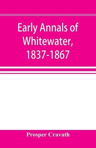 Cover image for Early annals of Whitewater, 1837-1867