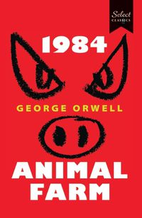 Cover image for Select Classics:1984 + Animal Farm