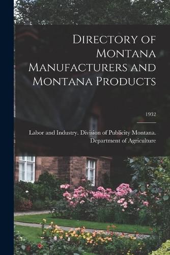 Cover image for Directory of Montana Manufacturers and Montana Products; 1932