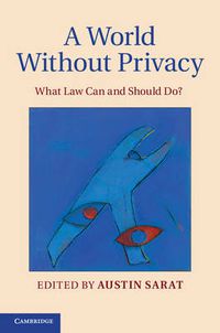 Cover image for A World without Privacy: What Law Can and Should Do?