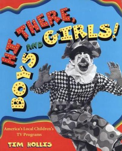 Cover image for Hi There, Boys and Girls! America's Local Children's TV Programs