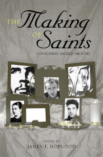 Cover image for The Making of Saints: Contesting Sacred Ground