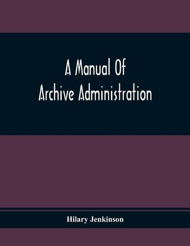 Cover image for A Manual Of Archive Administration