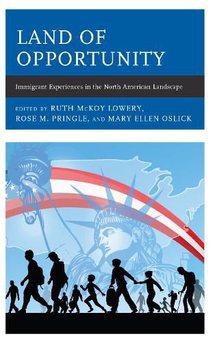 Cover image for Land of Opportunity: Immigrant Experiences in the North American Landscape