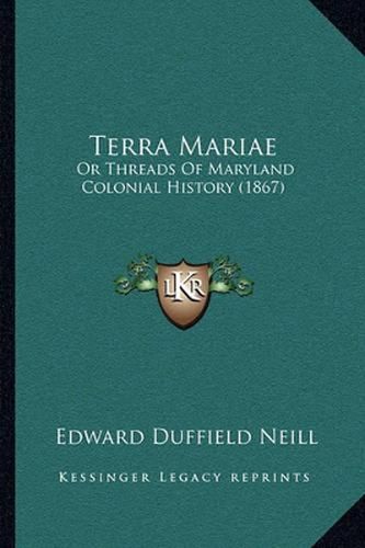 Terra Mariae: Or Threads of Maryland Colonial History (1867)