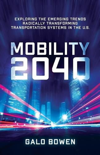 Cover image for Mobility 2040: Exploring the Emerging Trends Radically Transforming Transportation Systems in the US