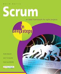 Cover image for Scrum in Easy Steps:: An Ideal Framework for Agile Projects