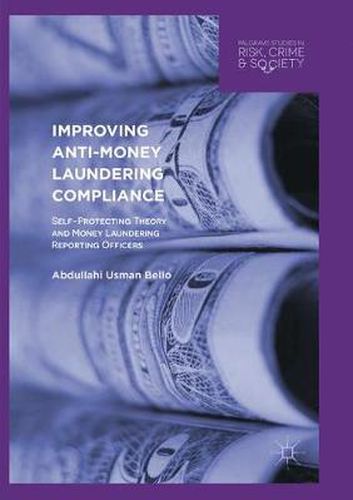 Cover image for Improving Anti-Money Laundering Compliance: Self-Protecting Theory and Money Laundering Reporting Officers